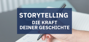 Teaserbild fÃ¼r einen Blogbeitrag. Darauf steht: Storytelling: Die Kraft deiner Geschichte